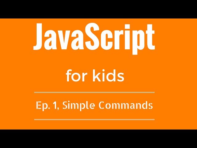 JavaScript Tutorial for KIDS! - Ep  1, Simple Commands