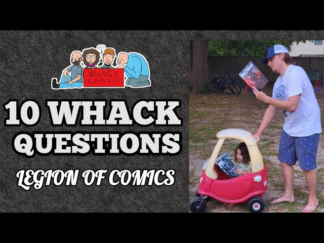 LEGION OF COMICS - 10 Whack Questions