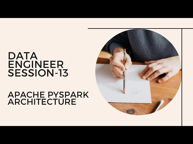 Data Engineer Session-13 : Pyspark Architecture