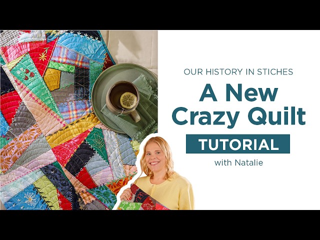 Learn How To Make a Crazy Quilt with Our History In Stitches Embroidery Kit