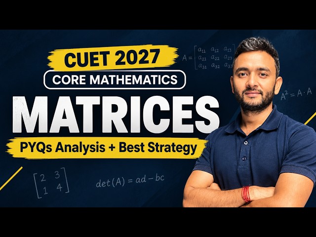 Matrices | PYQs Analysis + Best Strategy | CUET 2027 Core Mathematics