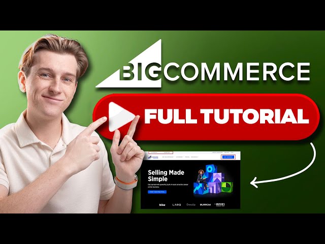 BigCommerce Tutorial for Beginners: Step-by-Step Guide to Setting Up Your Online Store