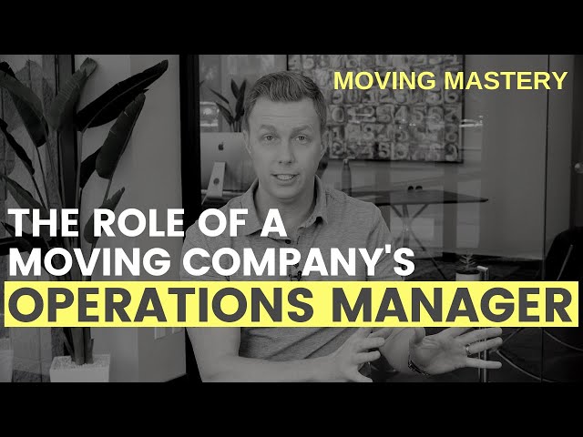 The Role Of A Moving Company’s Operations Manager