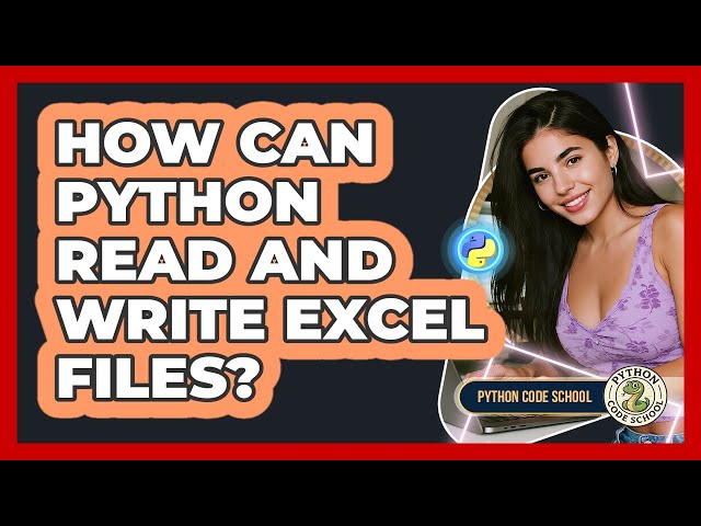 How Can Python Read And Write Excel Files? - Python Code School