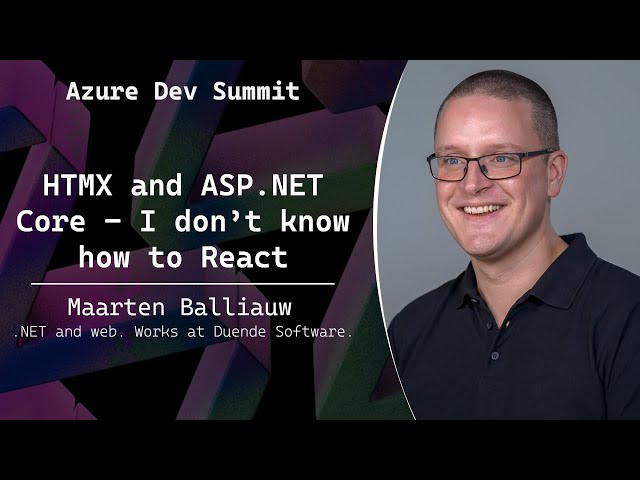 HTMX and ASP.NET Core - I don’t know how to React - Maarten Balliauw - Azure Dev Summit 2025