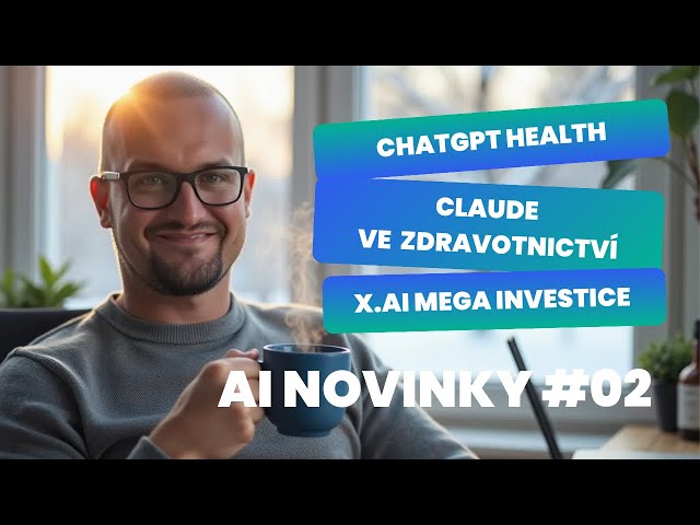 ChatGPT Health, Nvidia spouští open-source agenty, xAI a další