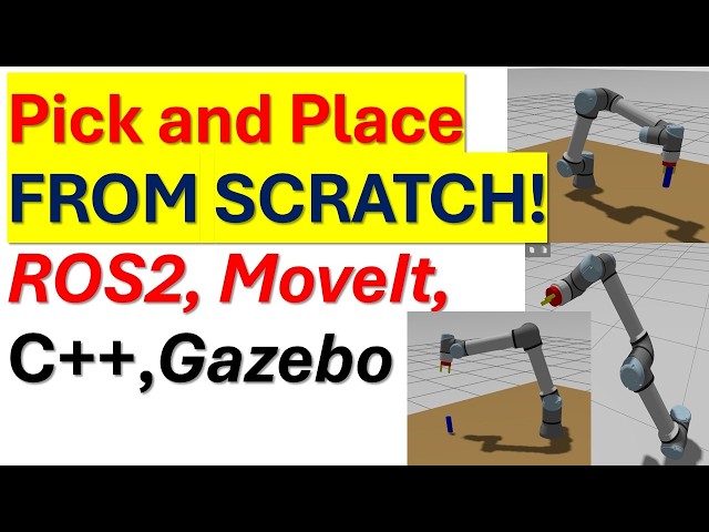 Gazebo,Moveit2, C++, ROS2: Pick and Place From Scratch! - Learn Robotic Pick and Place Tasks