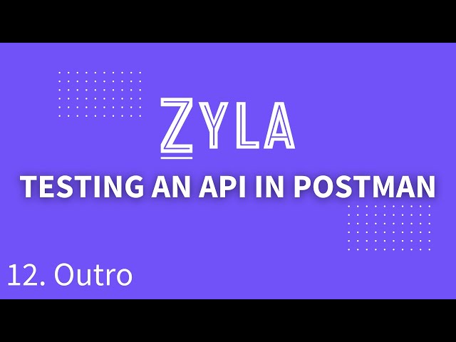 Testing an API in Postman: Outro (12/12)