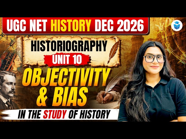 UGC NET History Dec 2026 | Unit 10 Historiography | Objectivity & Bias In The Study Of History