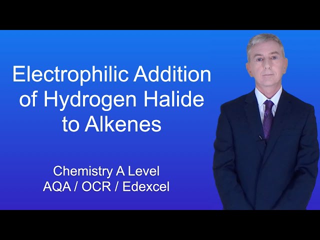 A Level Chemistry Revision "Electrophilic Addition of Hydrogen Halide to Alkenes"