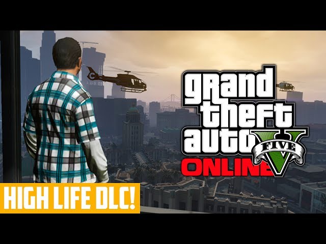 GTA 5 Online: "High Life" Update DLC Release Date CONFIRMED! (GTA V)