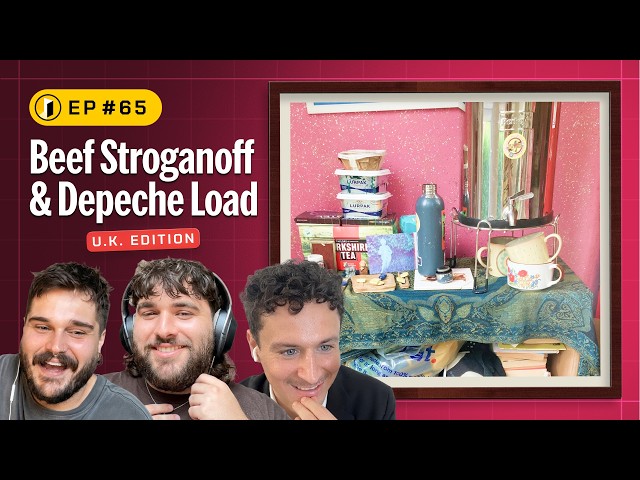 UK Edition w/ Beef Stroganoff and Depeche Load aka Wideload |#65 Patreon Preview