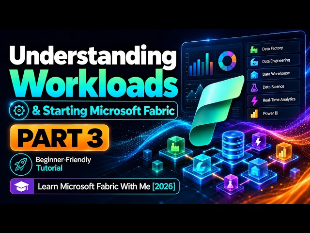 Understanding Workloads & Starting Microsoft Fabric | Part 3 | Learn Microsoft Fabric With Me [2026]