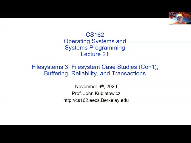 CS162 Lecture 21: Filesystems 3: Case Studies (Con't), Buffering, Reliability, and Transactions