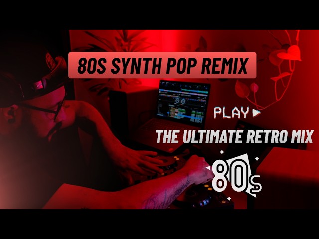 80s SYNTH POP REMIX | The Ultimate Retro Mix