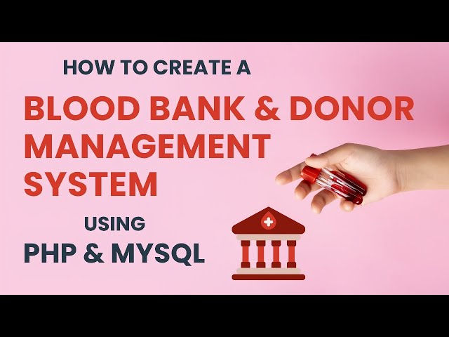 Blood Bank & Donor Management System in PHP & MySQL | Final Year Project with Source Code 2025