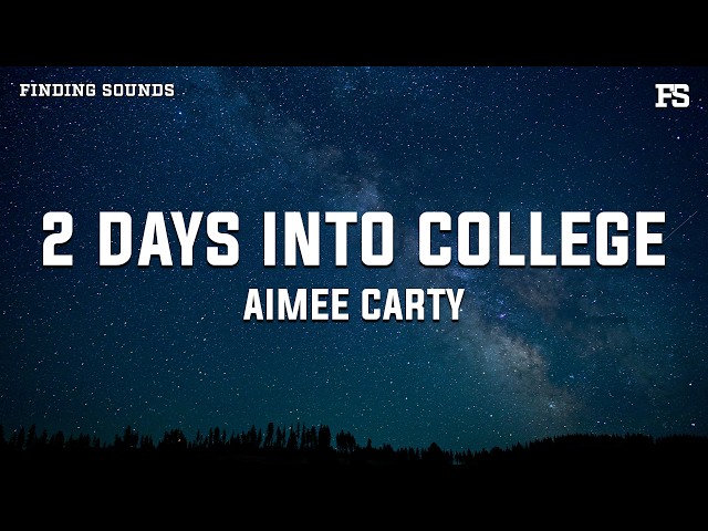 Aimee Carty - 2 days into college (Lyrics)