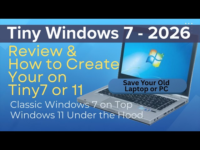 Tiny Windows 7-2026. Install on Any Laptop or PC!  Make Windows Fast and Snappy! Tiny7 or Tiny11.