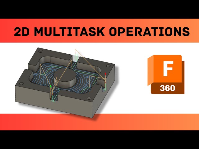 2D multi task operations operations in fusion 360 CAM.