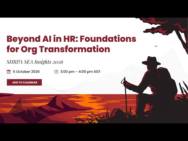 Beyond AI in HR: Foundations for Org Transformation-SHRPA SEA Insights2026