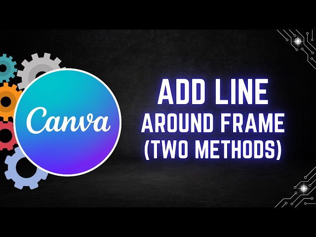 Canva Tutorial: How to Add a Line Around a Frame (Two Methods)