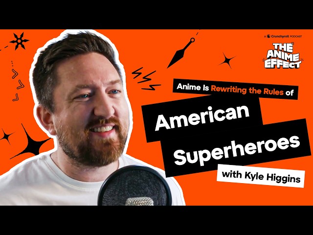 Anime Is Rewriting the Rules of American Superheroes w/ Kyle Higgins | 124