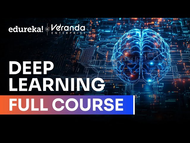 Deep Learning Full Course - Learn Deep Learning - 10 Hours [2026] | Deep Learning Tutorial | Edureka