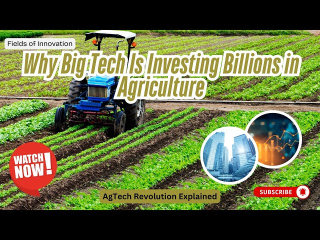 121 - Why Big Tech Is Investing Billions in Agriculture | AgTech Revolution Explained