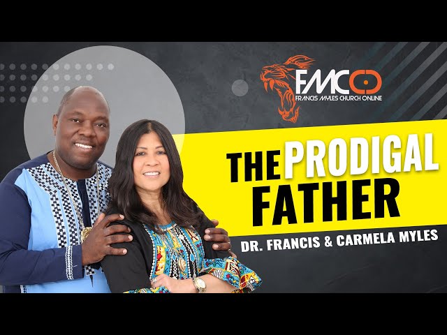 The Prodigal Father | FMCO Sunday Service | Dr Francis & Carmela Myles