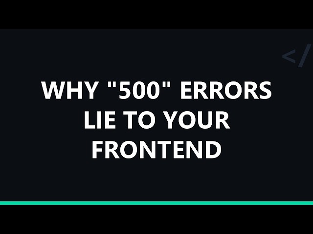 Why "500" errors lie to your frontend
