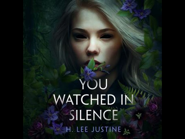 You Watched in Silence Audiobook by H. Lee Justine