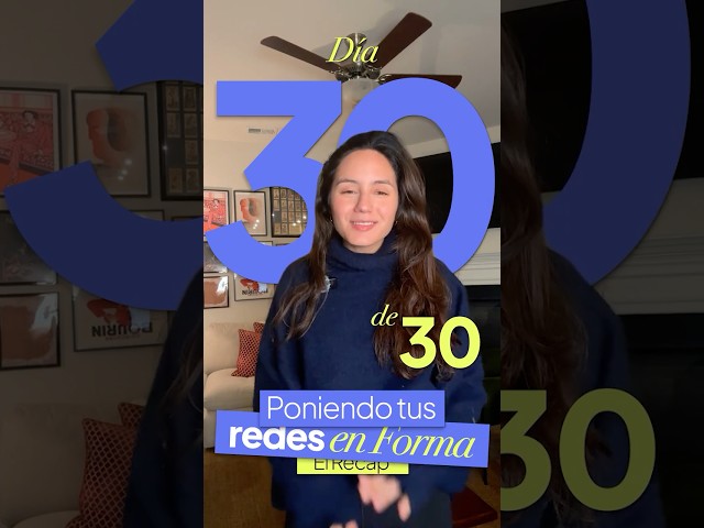 Dia 30 de 30 Poniendo en Forma tus Redes Sociales