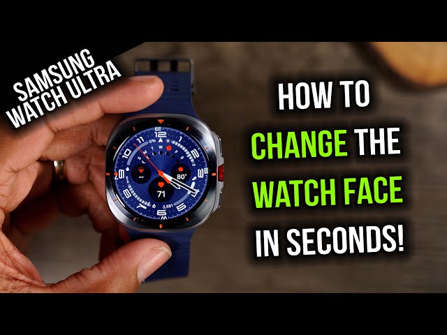 How to Change the Watch Face on the Samsung Galaxy Watch Ultra