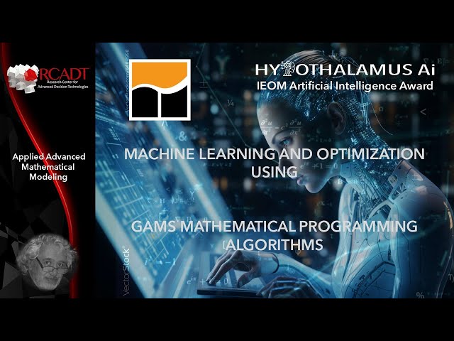 Course: Machine Learning and Optimization, Using GAMS Mathematical Programming Algorithms
