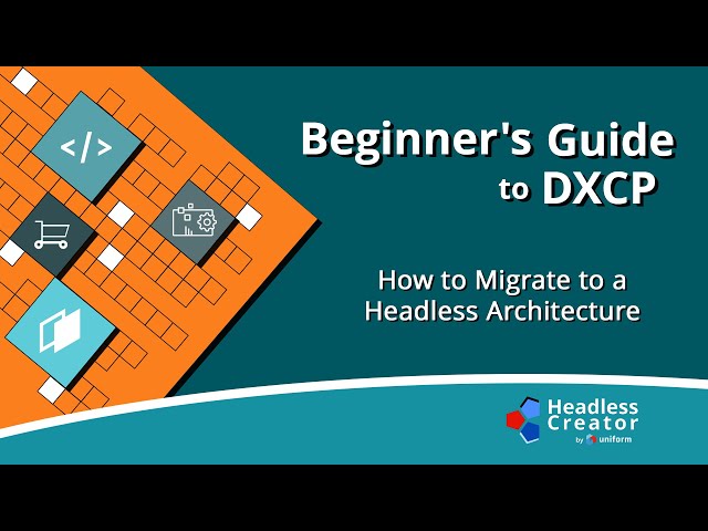 BGDXCP 2: How to Migrate to a Headless Architecture
