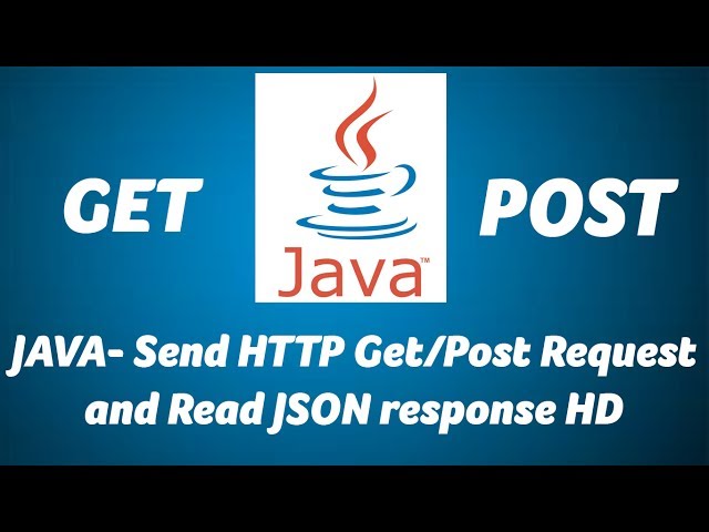 JAVA- Send HTTP Get/Post Request and Read JSON response