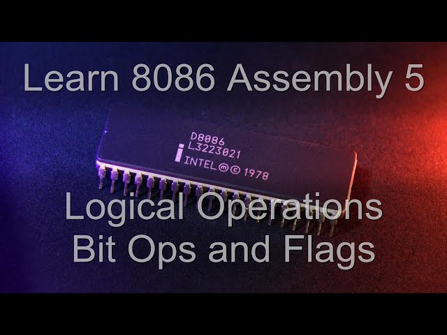 Logical Operations,Bit Ops and Flags - 8086 (x86) Assembly lesson 5