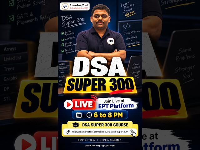 Join live at EPT platform 6 to 8 PM and give link of dsa super 300 course