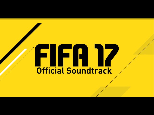 OFFICIAL FIFA 17 SOUNDTRACK! ALL FIFA 17 SONGS! FIFA 17 SOUNDTRACK!