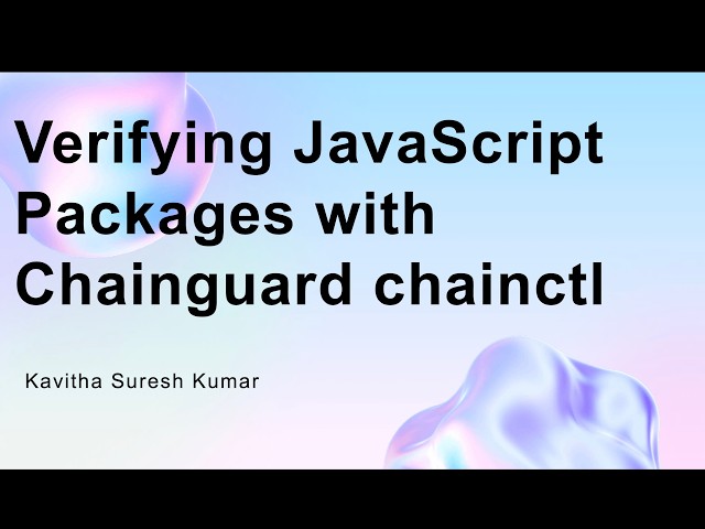 Verifying JavaScript Packages with Chainguard chainctl