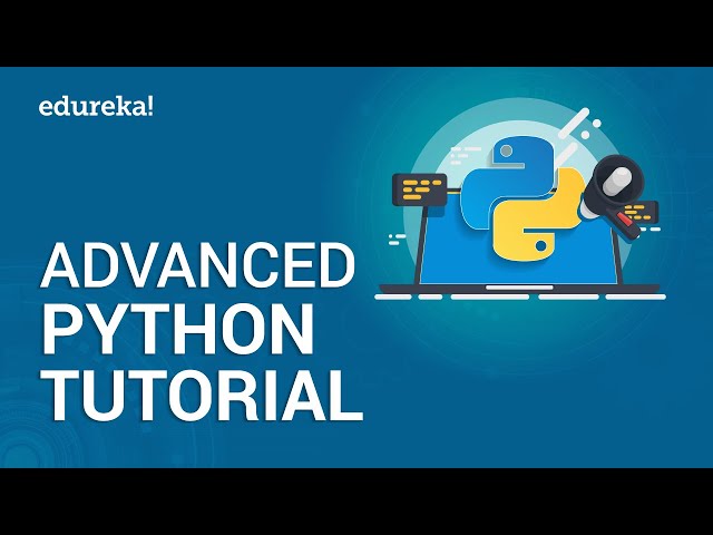 Advanced Python Tutorial | Learn Advanced Python Concepts | Python Programming Training | Edureka