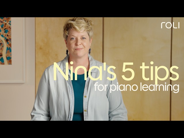 ROLI Learn Coach Nina’s top 5 tips for piano learning
