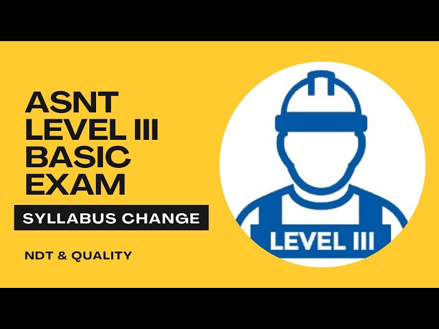 ASNT Level III- BASIC Exam Syllabus change January 2026 ll Complete NDT Level III Duties.