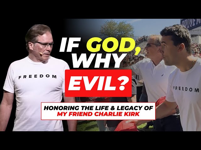 If God, Why Evil? Honoring the Life & Legacy of My Friend Charlie Kirk