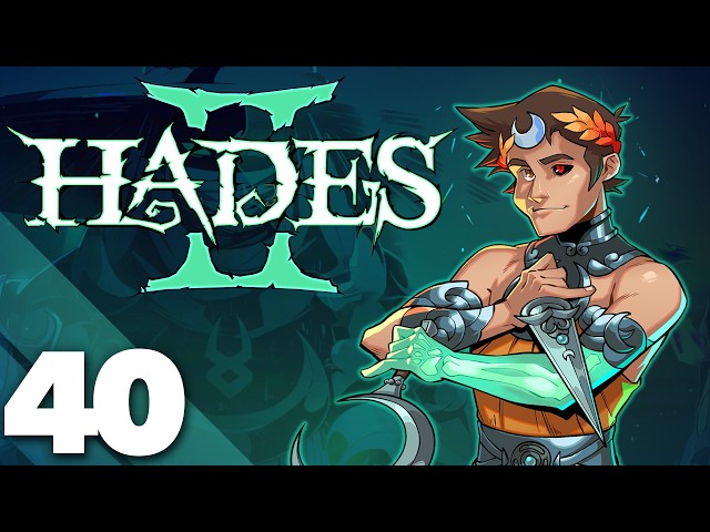 Hades II - #40 - The Final Phase