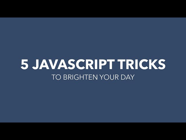 5 JavaScript Tricks