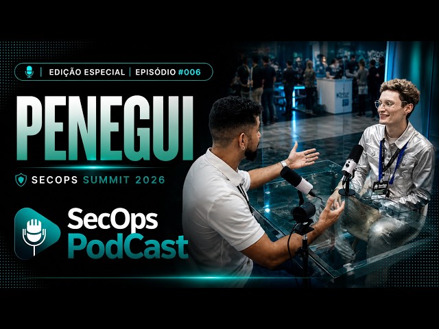 SecOps Podcast | Penegui | Edição Especial - SecOps Summit 2026 | EP. #006