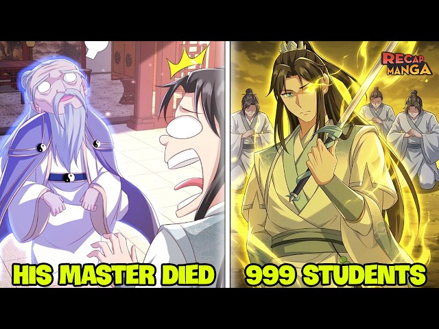 After His Master Died, He Finds 999 Students To Help Him Reach The Ultimate Cultivation
