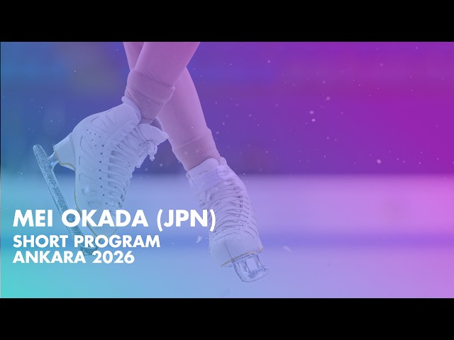Mei OKADA (JPN) | Junior Women Short Program | Ankara 2026