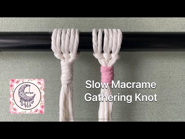 How to Make a Gathering Knot | Easy Macramé Tutorial for Beginners